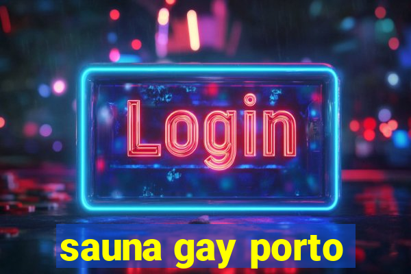 sauna gay porto